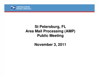 St Petersburg, FL  Area Mail Processing (AMP)  Public Meeting  November 3, 2011  Two Topics