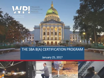 TH  THE SBA 8(A  (A) CERTI  TIFIC  ICATION PROGRAM  Jan  Januar  ary 25,  , 2017  1  LOCATIONS: