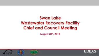 Wastewater Recovery Facility  Chief and Council Meeting August 20 th , 2018  Overview  1. Plant