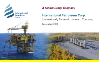 A Lundin Group Company  International Petroleum Corp.  Internationally Focused Upstream Company