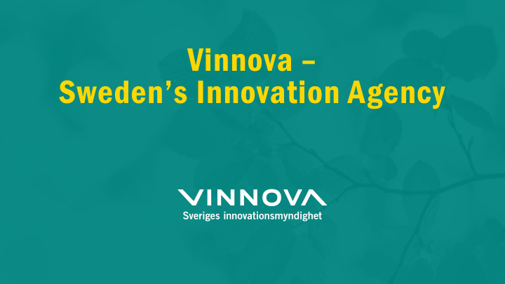 sweden s innovation agency about about vinn vinnova