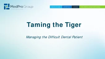 Taming the Tiger  style  Click to edit Master subtitle style  Managing the Difficult Dental Patient