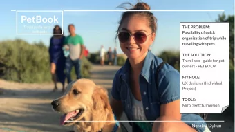 PetBook  THE PROBLEM:  Travel guide for trips  with pets  Possibility of quick  organization of