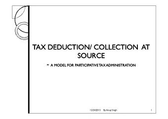 TAX DEDUCTION/ COLLECTION  AT  TAX DEDUCTION/ COLLECTION  AT  SOURCE  SOURCE - A MODEL FOR