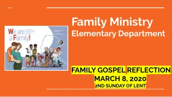 Family Ministry  Elementary Department  FAMILY GOSPEL REFLECTION  MARCH 8, 2020  2ND SUNDAY OF LENT