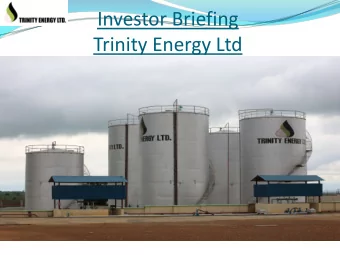 Investor Briefing  Trinity Energy Ltd Brief Background of Trinity Energy Ltd  Local South