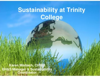 Sustainability at Trinity  College  Karen Misbach, CHMM  EH&amp;S Manager &amp; Sustainability