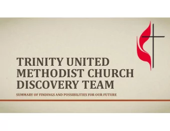 TRINITY UNITED  METHODIST CHURCH  DISCOVERY TEAM  SUMMARY OF FINDINGS AND POSSIBILITIES FOR OUR