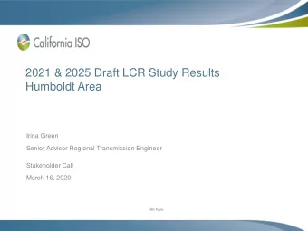 2021 &amp; 2025 Draft LCR Study Results  Humboldt Area  Irina Green  Senior Advisor Regional