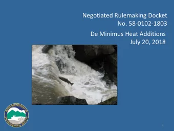 Negotiated Rulemaking Docket  No. 58-0102-1803  De Minimus Heat Additions  July 20, 2018  1