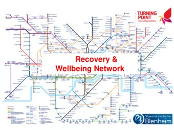 Recovery &amp;  Wellbeing Network  New Services  1. Recovery and Wellbeing Network (Turning  Point/