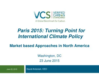 Paris 2015: Turning Point for  International Climate Policy  Market based Approaches in North