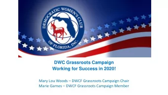 DWC Grassroots Campaign  Working for Success in 2020! Mary Lou Woods  DWCF Grassroots Campaign