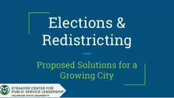 Elections &amp;  Redistricting  Proposed Solutions for a  Growing City  In Brief...