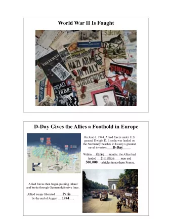 World War II Is Fought  D-Day Gives the Allies a Foothold in Europe  On June 6, 1944, Allied forces