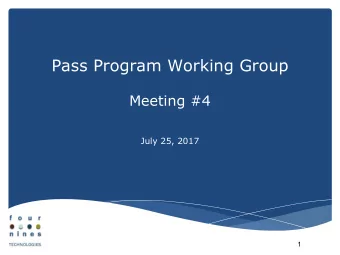 Pass Program Working Group  Meeting #4  July 25, 2017  1  Key Questions to Guide Development
