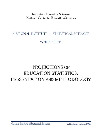 PRO  PROJEC  ECTIO IONS OF  ED  EDUCATION S  STATIS  ISTIC  ICS:  PRESENTA  NTATI TION AND AND MET