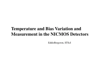 Temperature and Bias Variation and  Measurement in the NICMOS Detectors  EddieBergeron, STScI  The