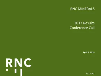 2017 Results  Conference Call April 3, 2018  TSX:RNX  Disclaimer  Cautionary Statements Concerning
