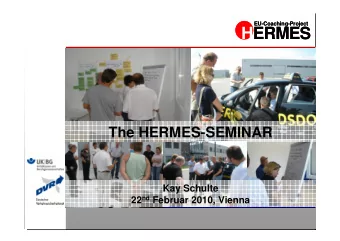 HERMES  HERMES  The HERMES-SEMINAR  Kay Schulte 22 nd Februar 2010, Vienna  EU-Coaching-Project