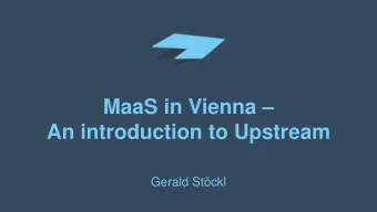 MaaS in Vienna   An introduction to Upstream  Gerald Stckl  Mobility can now be seen as an