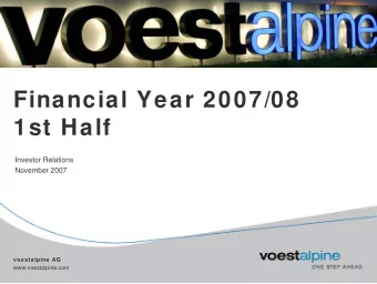 Financial Year 2007/08  1st Half  Investor Relations  November 2007  voestalpine AG