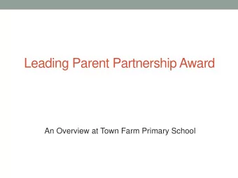 Leading Parent Partnership Award  An Overview at Town Farm Primary School  Research  In 2007, the