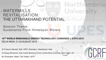 WATERMILLS  REVITALISATION:  THE UTTARAKHAND POTENTIAL  Session Theme:  Sustenance From Himalayan