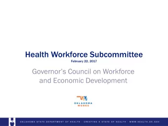 Health Workforce Subcommittee  February 22, 2017  Governors Council on Workforce  and Economic