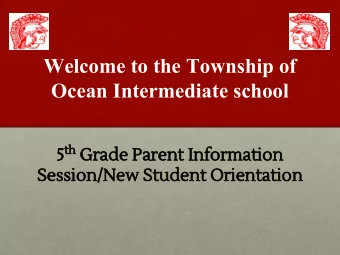 Welcome to the Township of  Ocean Intermediate school 5 th Grade Parent Information  Session/New