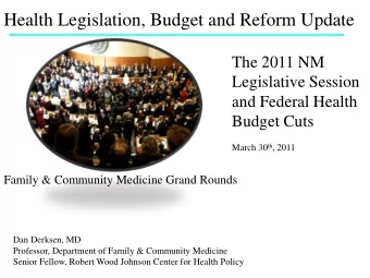 Health Legislation, Budget and Reform Update  The 2011 NM  Legislative Session  and Federal Health