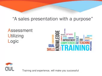 A sales presentation with a purpose  Assessment  Utilizing  Logic  Training and experience,