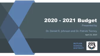 2020 - 2021 Budget  Presented by  Dr. Daniel R. Johnson and Dr. Patrick Tierney  April 23, 2020