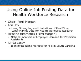 Using Online Job Posting Data for  Health Workforce Research  Chair: Perri Morgan  Lois Joy