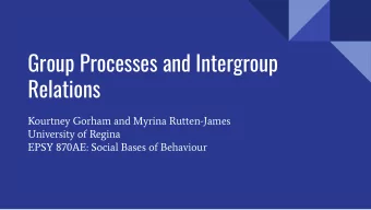 Group Processes and Intergroup  Relations  Kourtney Gorham and Myrina Rutten-James  University of