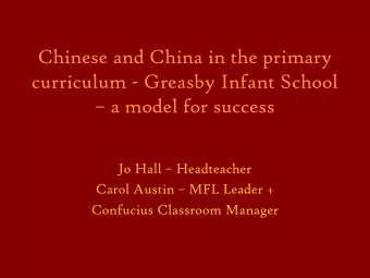 Chinese and China in the primary  curriculum - Greasby Infant School  a model for success Jo