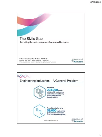 The Skills Gap  Recruiting the next generation of Acoustical Engineers  Professor Chris Barlow PhD