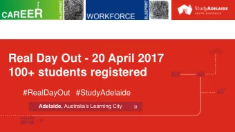 100+ students registered  #RealDayOut #StudyAdelaide Adelaide, Australias Learning City