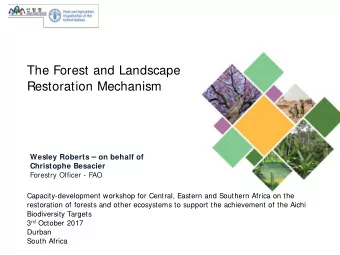 The Forest and Landscape  Restoration Mechanism Wesley Roberts  on behalf of  Christophe
