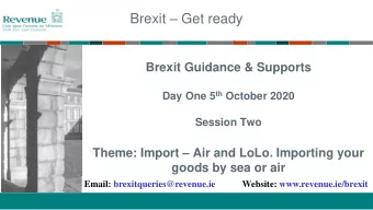 Brexit  Get ready  Brexit Guidance &amp; Supports Day One 5 th October 2020  Session Two Theme: