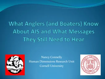Nancy Connelly  Human Dimensions Research Unit  Cornell University  Anglers  Who are often