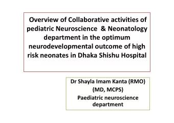 Overview of Collaborative activities of  pediatric Neuroscience  &amp; Neonatology  department in