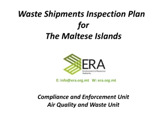 Waste Shipments Inspection Plan for The Maltese Islands  E: info@era.org.mt   W: era.org.mt