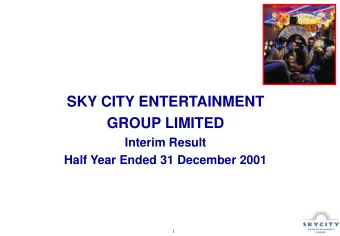 SKY CITY ENTERTAINMENT  GROUP LIMITED  Interim Result  Half Year Ended 31 December 2001  1  Interim