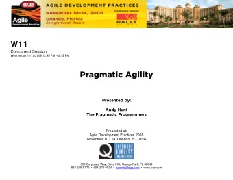 Pragmatic Agility  Pragmatic Agility  Presented by:  Andy Hunt  The Pragmatic Programmers