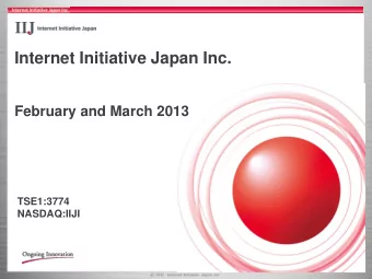 Internet Initiative Japan Inc.  February and March 2013  TSE1:3774  NASDAQ:IIJI  Key Investment