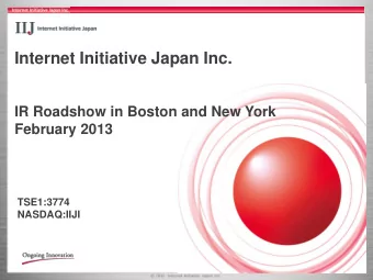 Internet Initiative Japan Inc.  IR Roadshow in Boston and New York  February 2013  TSE1:3774