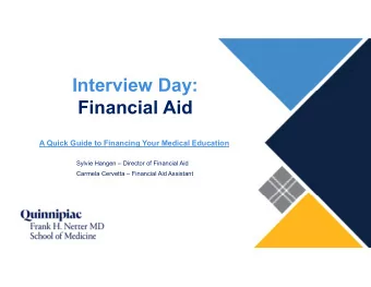Interview Day:  Financial Aid  A Quick Guide to Financing Your Medical Education  Sylvie Hangen
