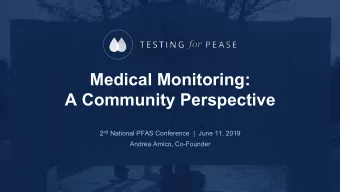 Medical Monitoring: A Community Perspective 2 nd National PFAS Conference  |  June 11, 2019 Andrea