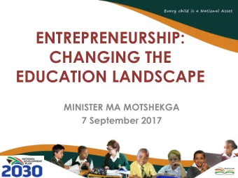 EDUCATION LANDSCAPE  MINISTER MA MOTSHEKGA  7 September 2017  2  PRESENTATION OUTLINE